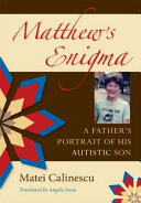 Matthew's enigma : a father's portrait of his autistic son /