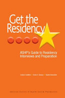 Get the residency : ASHP's guide to residency interviews and preparation /