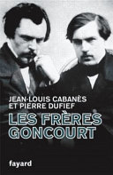 Les frères Goncourt : hommes de lettres /