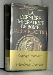 Galla Placidia : la dernière impératrice de Rome /