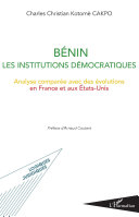 Bénin, les institutions démocratiques : analyse comparée avec des évolutions en France et aux Etats-Unis /