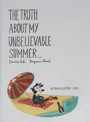 The truth about my unbelievable summer ... /