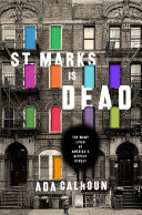 St. Marks is dead : the many lives of America's hippest street /