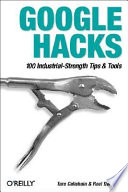 Google hacks : [100 industrial-strength tips & tools] /