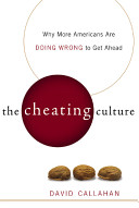 The cheating culture : why more Americans are doing wrong to get ahead /