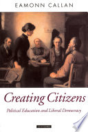 Creating citizens : political education and liberal democracy /