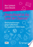 "Deutschland ist das Land der Chancen" : Berufsorientierungen junger Geflüchteter : eine qualitative SINUS-Studie /