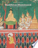 Buddhism illuminated : manuscript art from Southeast Asia /