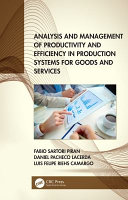 Analysis and management of productivity and efficiency in production systems for goods and services /