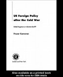 US foreign policy after the Cold War : global hegemon or reluctant sheriff? /