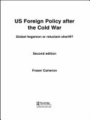 US foreign policy after the Cold War : global hegemon or reluctant sheriff? /