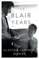 The Blair years : extracts from the Alastair Campbell diaries /