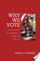 Why we vote : how schools and communities shape our civic life /