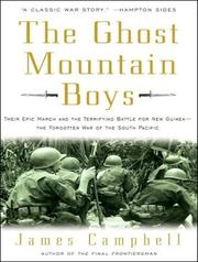 The Ghost Mountain Boys [their epic march and the terrifying battle for New Guinea : the forgotten war of the South Pacific] /