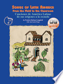 Songs of Latin America : from the fields to the classroom = Canciones de América Latina : de sus orígenes a la escuela /