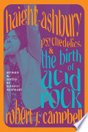 Haight-Ashbury, psychedelics, and the birth of acid rock /