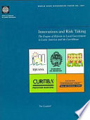 Innovations and risk taking : the engine of reform in local government in Latin America and the Caribbean /
