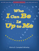 Who I can be is up to me : student manual /