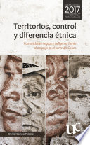 Territorios, control y diferencia  etnica : comunidades negras e ind igenas frente al despojo en el norte del Cauca /