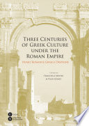 Three centuries of Greek culture under the Roman empire: Homo Romanus Graeca Oratione.