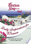 Chicken soup for the soul : daily inspirations for women /