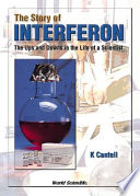 The story of interferon : the ups and downs in the life of a scientist /