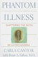 Phantom illness : shattering the myth of hypochondria /