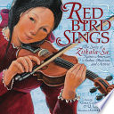 Red Bird sings the story of Zitkala-S̈a, Native American author, musician, and activist /