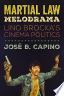 Martial law melodrama Lino Brocka's cinema politics