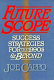 Future scope : success strategies for the 1990s & beyond /