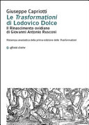 Le trasformationi di Lodovico Dolce : il Rinascimento ovidiano di Giovanni Antonio Rusconi /
