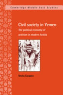 Civil society in Yemen : the political economy of activism in modern Arabia /
