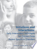 Initiations and interactions : early intervention techniques for parents of children with autism spectrum disorders /