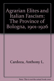 Agrarian elites and Italian fascism : the Province of Bologna, 1901-1926 /