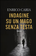 Indagine su un mago senza testa : romanzo /