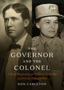 The governor and the colonel : a dual biography of William P. Hobby and Oveta Culp Hobby /