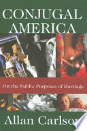 Conjugal America : on the public purposes of marriage /