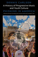 A history of progressive music and youth culture : phishing in America /