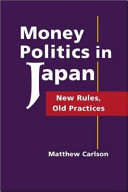 Money politics in Japan : new rules, old practices /