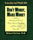 Don't worry, make money : spiritual and practical ways to create abundance and more fun in your life /
