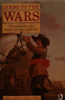 Going to the wars : the experience of the British civil wars, 1638-1651 /