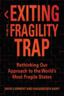 Exiting the fragility trap : rethinking our approach to the world's most fragile states /