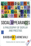 Social appearances : a philosophy of display and prestige /