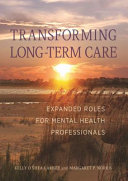 Transforming long-term care : expanded roles for mental health professionals /