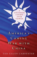 America's coming war with China : a collision course over Taiwan /
