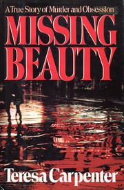 Missing beauty : a true story of murder and obsession /