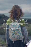 Families on the edge : experiences of homelessness and care in rural New England /