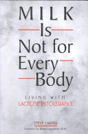 Milk is not for every body : living with lactose intolerance /