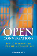 Open conversations : public learning in libraries and museums /