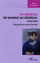 Un médecin de marine au Sénégal (1882-1884) : souvenirs de Louis Carrade /